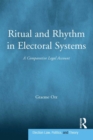 Ritual and Rhythm in Electoral Systems : A Comparative Legal Account - eBook