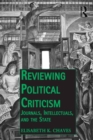 Reviewing Political Criticism : Journals, Intellectuals, and the State - eBook