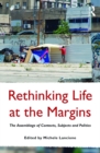 Rethinking Life at the Margins : The Assemblage of Contexts, Subjects, and Politics - eBook