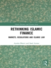 Rethinking Islamic Finance : Markets, Regulations and Islamic Law - eBook