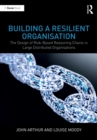 Building a Resilient Organisation : The Design of Risk-Based Reasoning Chains in Large Distributed Systems - eBook