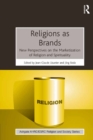 Religions as Brands : New Perspectives on the Marketization of Religion and Spirituality - eBook