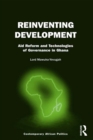Reinventing Development : Aid Reform and Technologies of Governance in Ghana - eBook