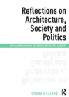 Reflections on Architecture, Society and Politics : Social and Cultural Tectonics in the 21st Century - eBook