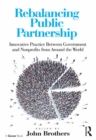 Rebalancing Public Partnership : Innovative Practice Between Government and Nonprofits from Around the World - eBook