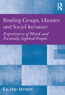 Reading Groups, Libraries and Social Inclusion : Experiences of Blind and Partially Sighted People - eBook