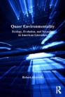 Queer Environmentality : Ecology, Evolution, and Sexuality in American Literature - eBook