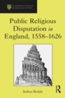 Public Religious Disputation in England, 1558-1626 - eBook