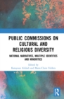 Public Commissions on Cultural and Religious Diversity : National Narratives, Multiple Identities and Minorities - eBook