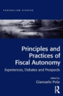 Principles and Practices of Fiscal Autonomy : Experiences, Debates and Prospects - eBook