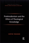 Postmodernism and the Ethics of Theological Knowledge - eBook