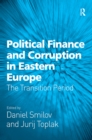 Political Finance and Corruption in Eastern Europe : The Transition Period - eBook
