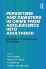 Persisters and Desisters in Crime from Adolescence into Adulthood : Explanation, Prevention and Punishment - eBook