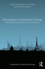 Participatory Constitutional Change : The People as Amenders of the Constitution - eBook
