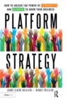 Platform Strategy : How to Unlock the Power of Communities and Networks to Grow Your Business - eBook