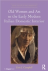 Old Women and Art in the Early Modern Italian Domestic Interior - eBook