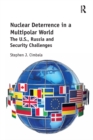 Nuclear Deterrence in a Multipolar World : The U.S., Russia and Security Challenges - eBook