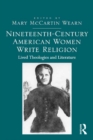 Nineteenth-Century American Women Write Religion : Lived Theologies and Literature - eBook