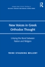 New Voices in Greek Orthodox Thought : Untying the Bond between Nation and Religion - eBook