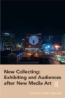 New Collecting: Exhibiting and Audiences after New Media Art - eBook
