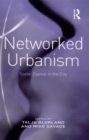 Networked Urbanism : Social Capital in the City - eBook