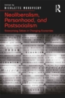 Neoliberalism, Personhood, and Postsocialism : Enterprising Selves in Changing Economies - eBook