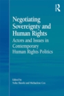 Negotiating Sovereignty and Human Rights : Actors and Issues in Contemporary Human Rights Politics - eBook