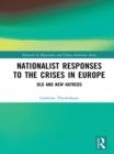 Nationalist Responses to the Crises in Europe : Old and New Hatreds - eBook