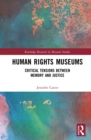 Human Rights Museums : Critical Tensions Between Memory and Justice - eBook