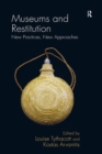 Museums and Restitution : New Practices, New Approaches - eBook