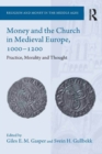 Money and the Church in Medieval Europe, 1000-1200 : Practice, Morality and Thought - eBook