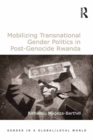 Mobilizing Transnational Gender Politics in Post-Genocide Rwanda - eBook