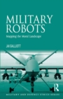 Military Robots : Mapping the Moral Landscape - eBook