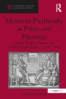 Metrical Psalmody in Print and Practice : English 'Singing Psalms' and Scottish 'Psalm Buiks', c. 1547-1640 - eBook