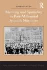 Memory and Spatiality in Post-Millennial Spanish Narrative - eBook