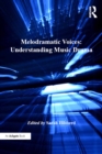 Melodramatic Voices: Understanding Music Drama - eBook