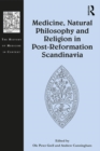 Medicine, Natural Philosophy and Religion in Post-Reformation Scandinavia - eBook
