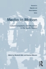 Media in Motion : Cultural Complexity and Migration in the Nordic Region - eBook