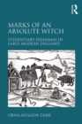 Marks of an Absolute Witch : Evidentiary Dilemmas in Early Modern England - eBook