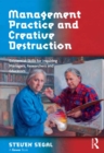 Management Practice and Creative Destruction : Existential Skills for Inquiring Managers, Researchers and Educators - eBook