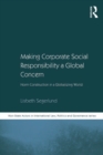 Making Corporate Social Responsibility a Global Concern : Norm Construction in a Globalizing World - eBook