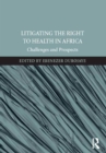 Litigating the Right to Health in Africa : Challenges and Prospects - eBook