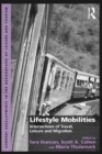 Lifestyle Mobilities : Intersections of Travel, Leisure and Migration - eBook