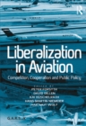 Liberalization in Aviation : Competition, Cooperation and Public Policy - eBook