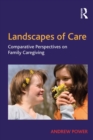 Landscapes of Care : Comparative Perspectives on Family Caregiving - eBook