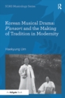 Korean Musical Drama: P'ansori and the Making of Tradition in Modernity - eBook