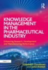 Knowledge Management in the Pharmaceutical Industry : Enhancing Research, Development and Manufacturing Performance - eBook