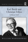 Karl Barth and Christian Ethics : Living in Truth - eBook