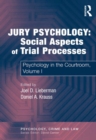 Jury Psychology: Social Aspects of Trial Processes : Psychology in the Courtroom, Volume I - eBook
