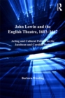 John Lowin and the English Theatre, 1603-1647 : Acting and Cultural Politics on the Jacobean and Caroline Stage - eBook